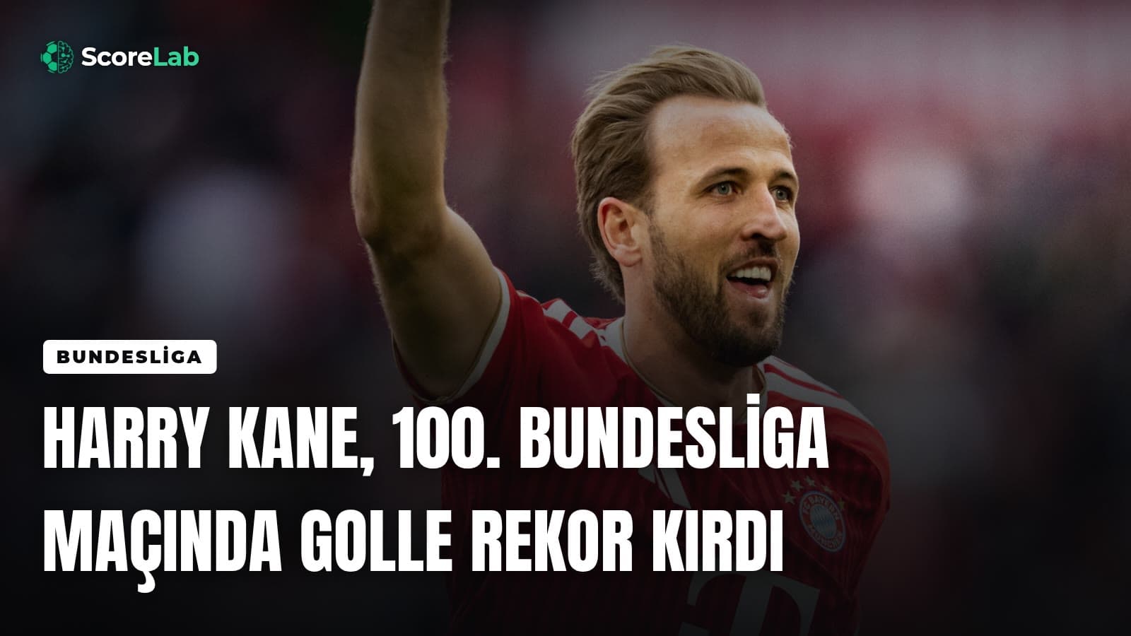 Harry Kane, 100. Bundesliga maçında golle rekor kırdı — ScoreLab