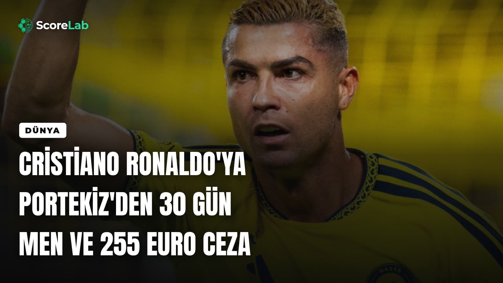 Cristiano Ronaldo'ya Portekiz'den 30 gün men ve 255 euro ceza — ScoreLab