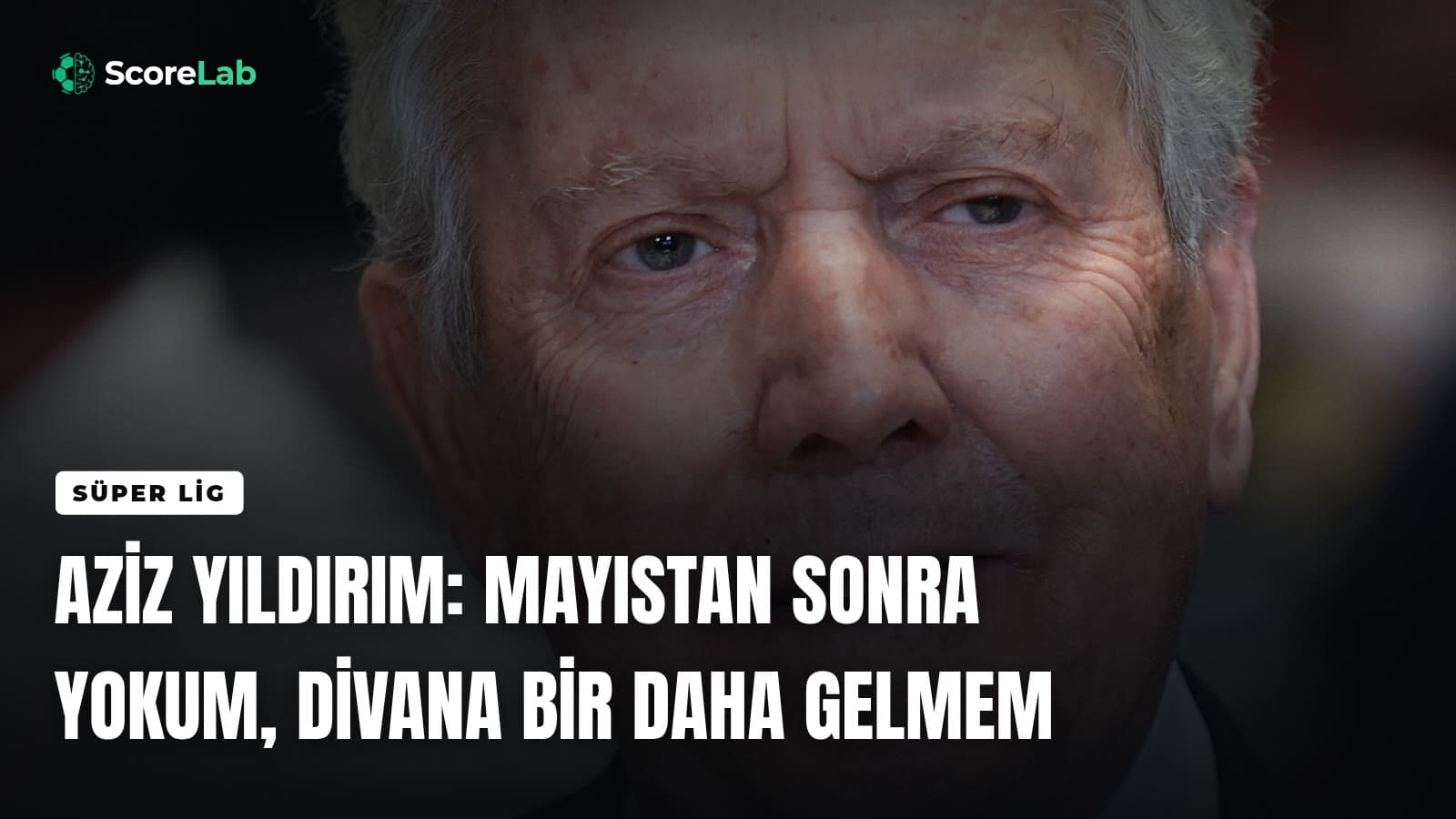 Aziz Yıldırım: Mayıstan sonra yokum, divana bir daha gelmem — ScoreLab
