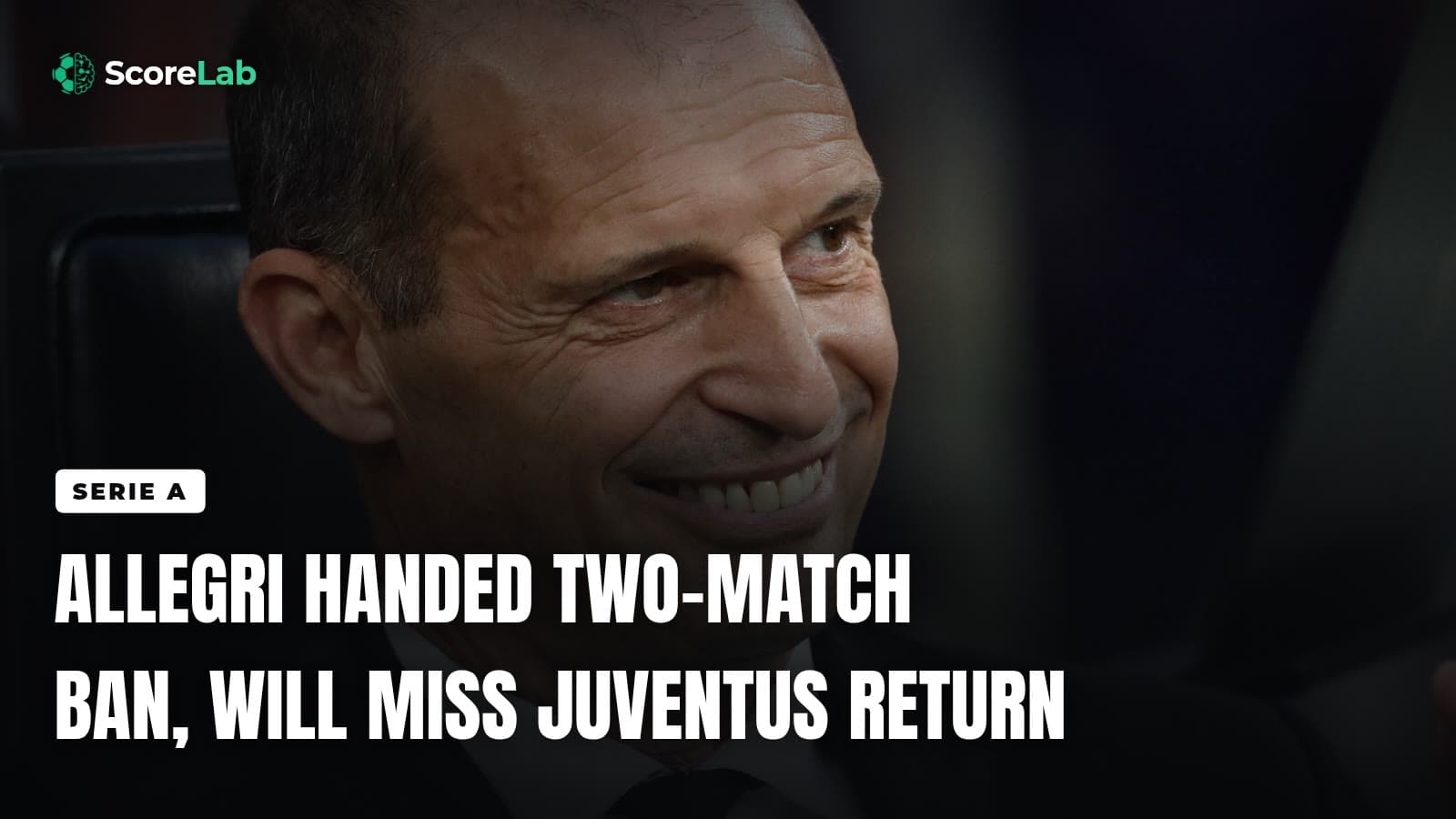 Allegri handed two-match ban, will miss Juventus return — ScoreLab