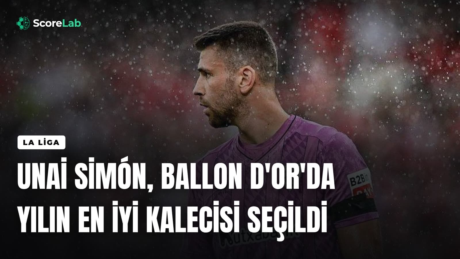 Unai Simón, Ballon d'Or'da yılın en iyi kalecisi seçildi — ScoreLab