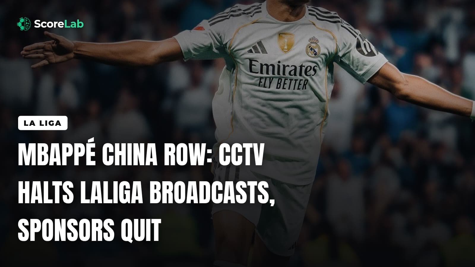 Mbappé China row: CCTV halts LaLiga broadcasts, sponsors quit — ScoreLab