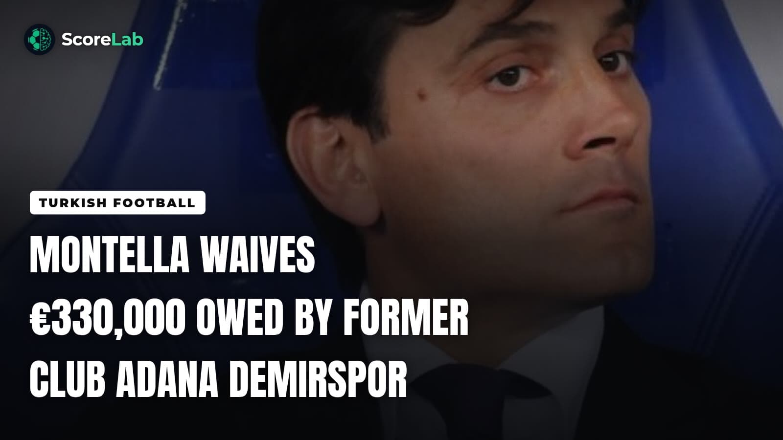 Montella waives €330,000 owed by former club Adana Demirspor — ScoreLab