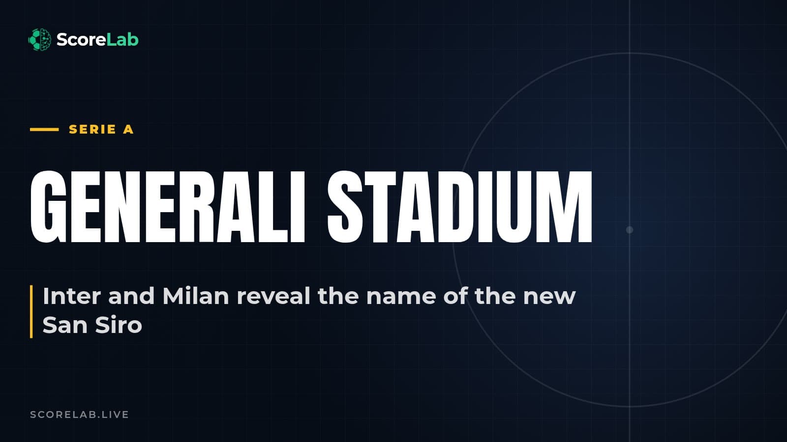 Generali Stadium: Inter and Milan name their new San Siro home — ScoreLab