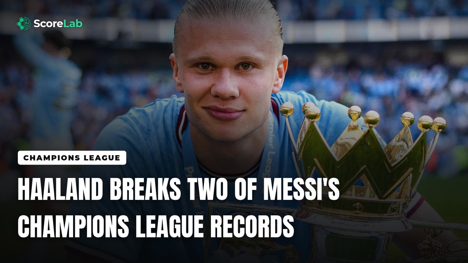 Haaland breaks two of Messi's Champions League records — ScoreLab