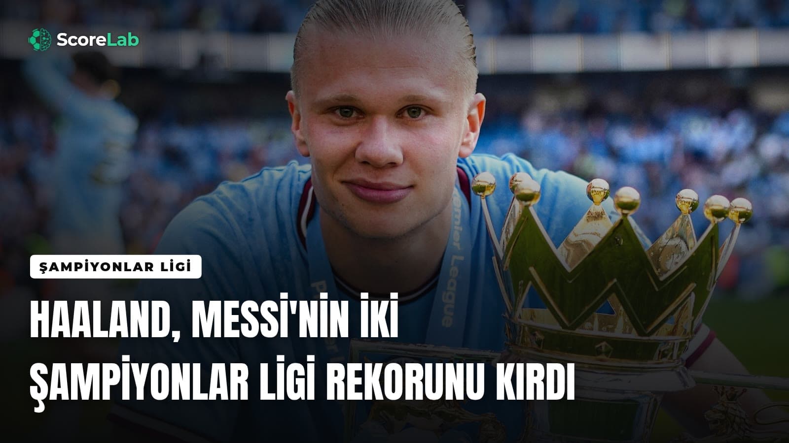 Haaland, Messi'nin iki Şampiyonlar Ligi rekorunu kırdı — ScoreLab