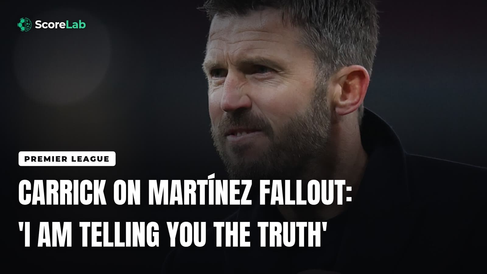 Carrick on Martínez fallout: 'I am telling you the truth' — ScoreLab