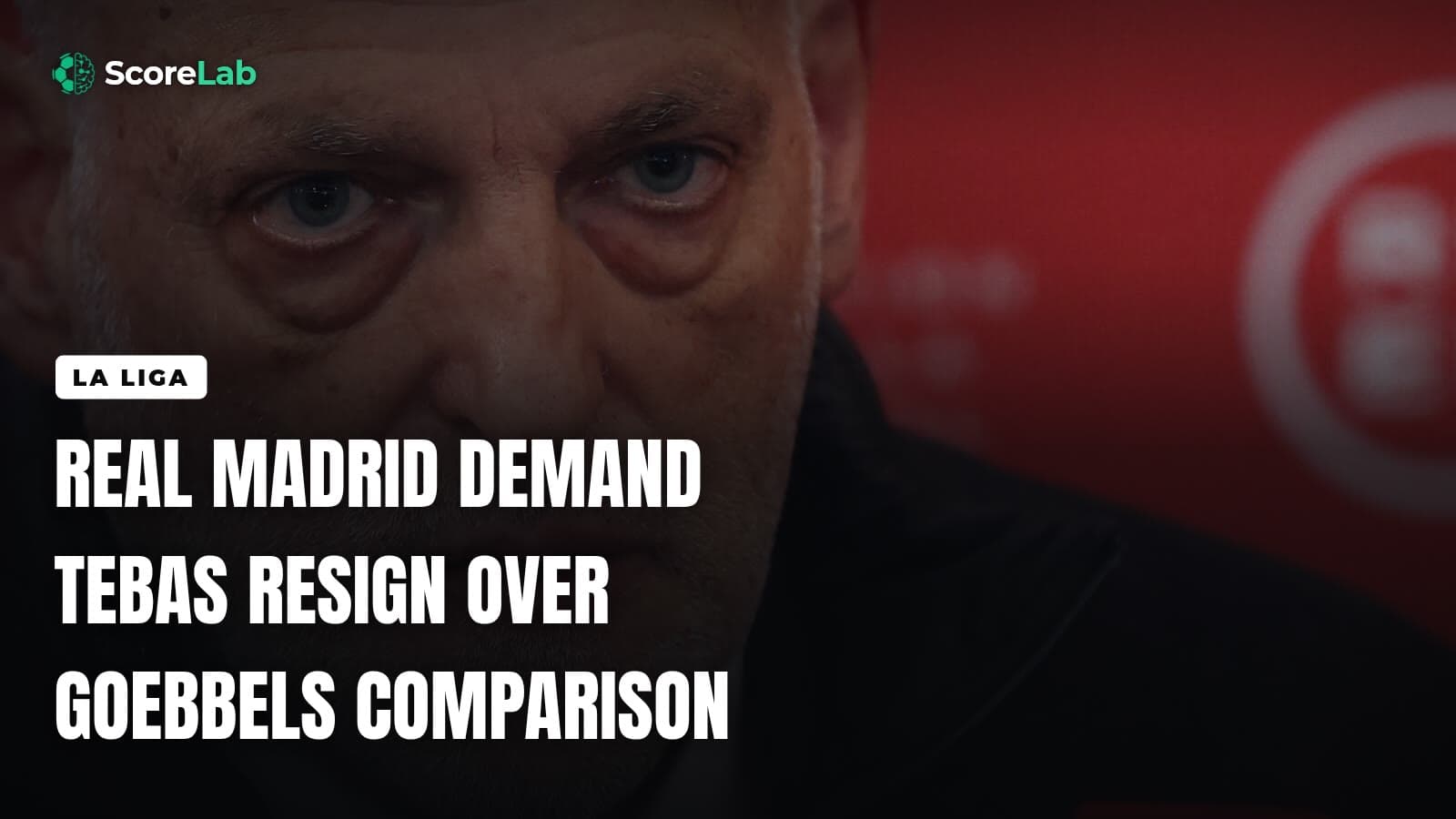 Real Madrid demand Tebas resign over Goebbels comparison — ScoreLab