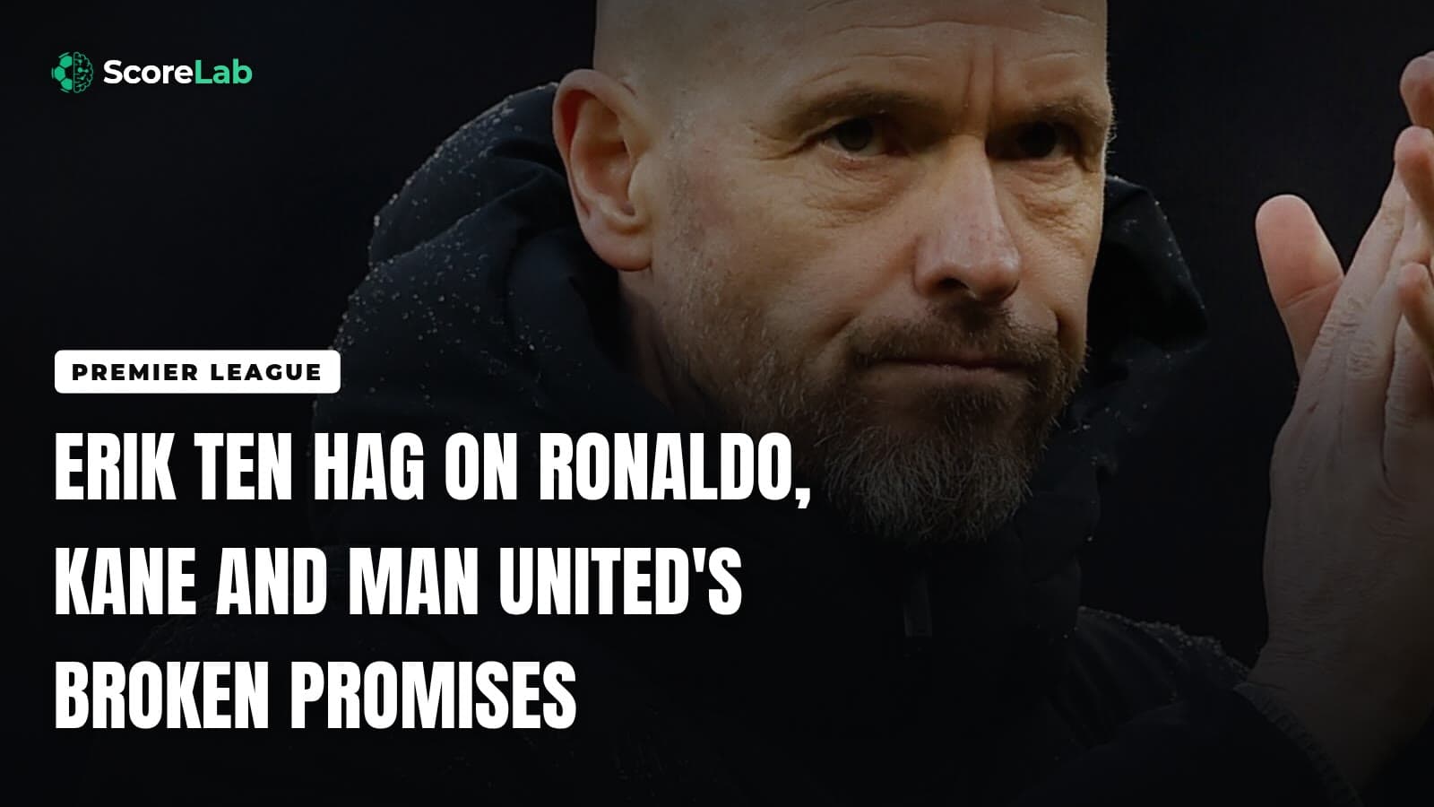 Erik ten Hag on Ronaldo, Kane and Man United's broken promises — ScoreLab