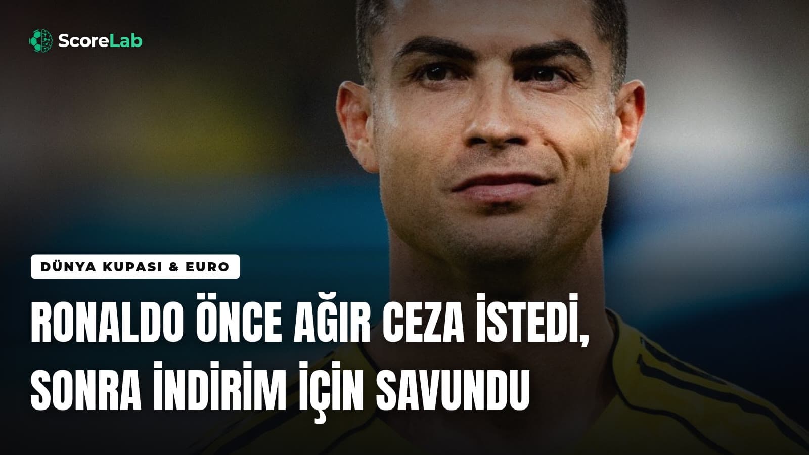 Ronaldo önce ağır ceza istedi, sonra indirim için savundu — ScoreLab