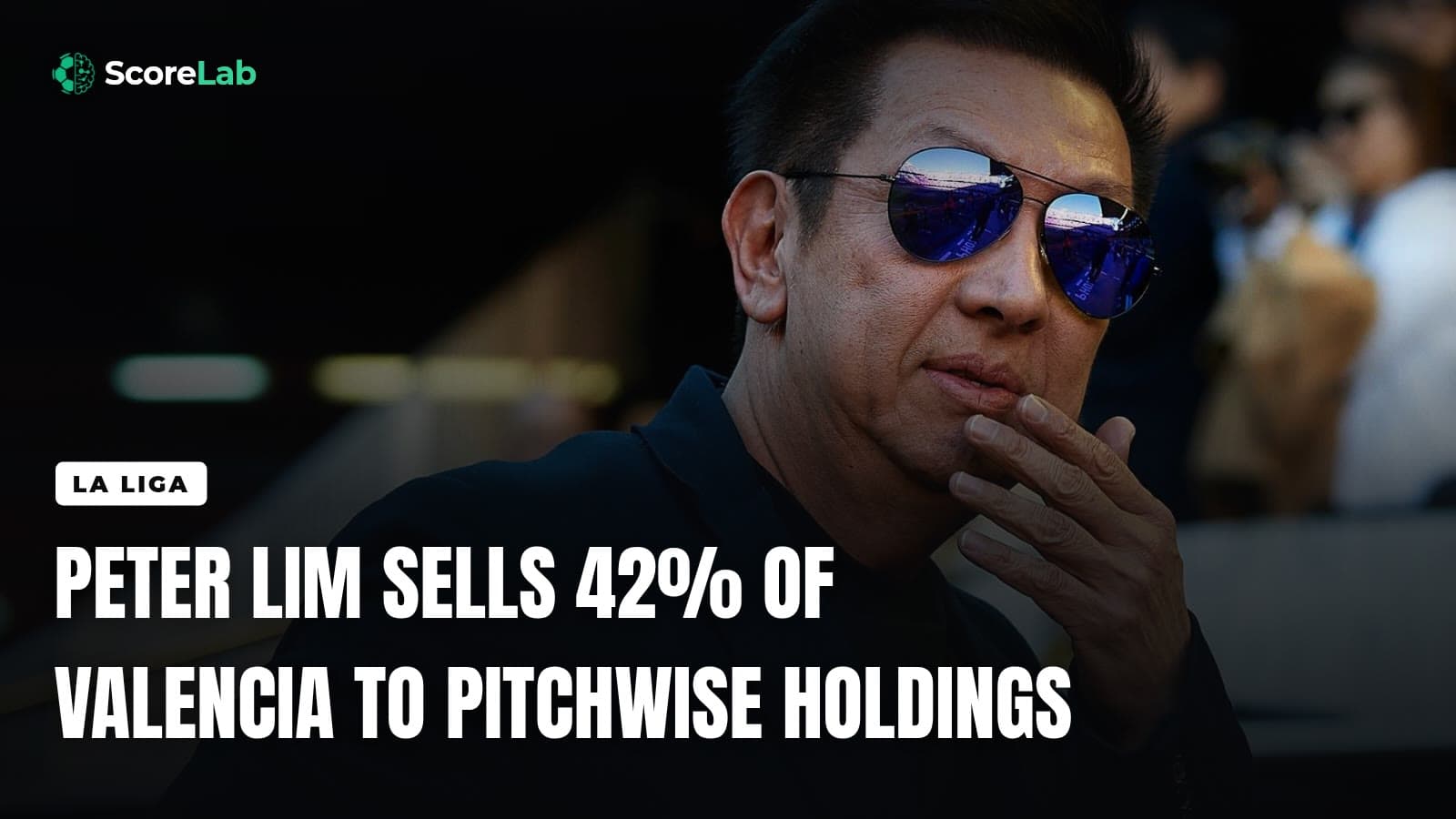 Peter Lim sells 42% of Valencia to Pitchwise Holdings — ScoreLab